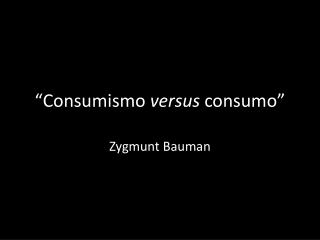 “Consumismo versus consumo”