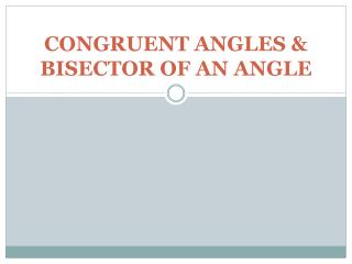 CONGRUENT ANGLES &amp; BISECTOR OF AN ANGLE