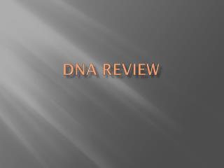 DNA Review