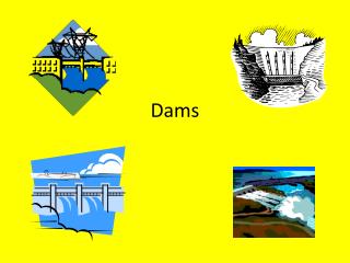 Dams