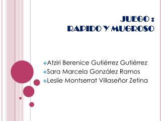 JUEGO : RAPIDO Y MUGROSO