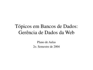 Tópicos em Bancos de Dados: Gerência de Dados da Web