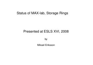 Status of MAX-lab, Storage Rings