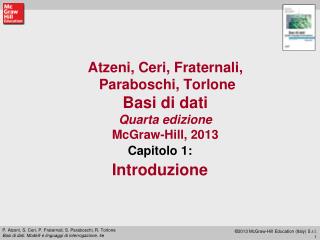 Atzeni, Ceri, Fraternali, Paraboschi, Torlone Basi di dati Quarta edizione McGraw-Hill, 2013
