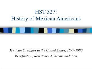 HST 327: History of Mexican Americans
