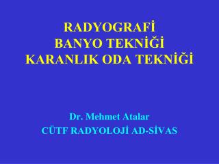 RADYOGRAFİ BANYO TEKNİĞİ KARANLIK ODA TEKNİĞİ
