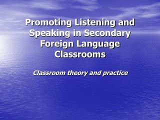 Promoting Listening and Speaking in Secondary Foreign Language Classrooms