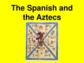 The Spanish and the Aztecs