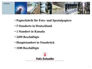 Papierfabrik für Foto- und Spezialpapiere 5 Standorte in Deutschland 1 Standort in Kanada