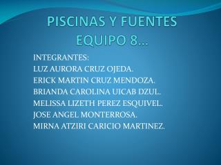 PISCINAS Y FUENTES EQUIPO 8…