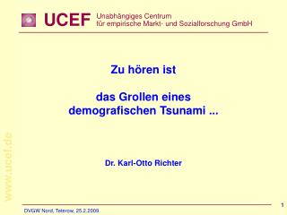 Zu hören ist das Grollen eines demografischen Tsunami ... Dr. Karl-Otto Richter