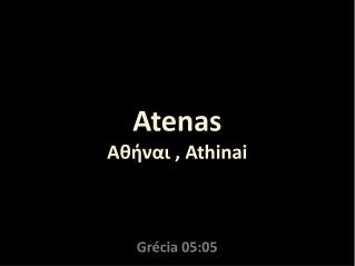 Atenas Αθήναι , Athinai