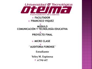 FACILITADOR FRANCISCO VIQUEZ MODULO COMUNICACIÓN Y TECNOLOGÍA EDUCATIVA PROYECTO FINAL MICRO CLASE
