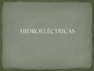 HIDROELÉCTRICAS