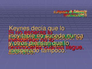 Heráclito de Efeso (535-484 a. C.) Si no esperas lo inesperado no lo reconocerás cuando llegue.