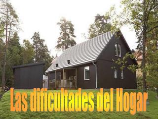 Las dificultades del Hogar