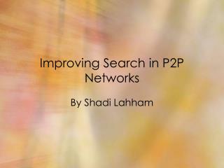 Improving Search in P2P Networks