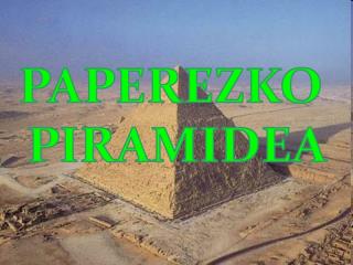 PAPEREZKO PIRAMIDEA