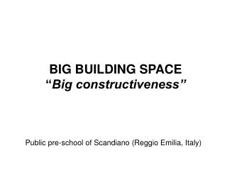 BIG BUILDING SPACE “ Big constructiveness”