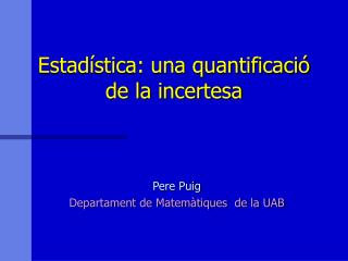 Estadística: una quantificació de la incertesa