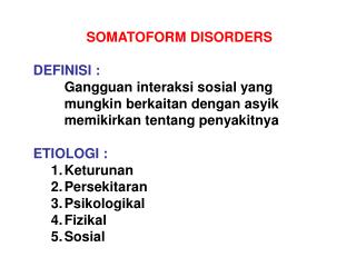 SOMATOFORM DISORDERS DEFINISI :