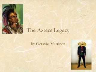 The Aztecs Legacy