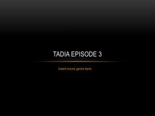 TADIA Episode 3