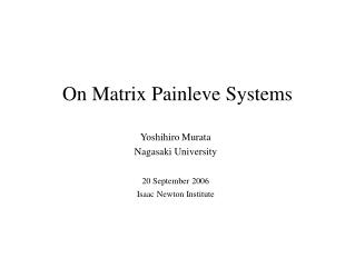 On Matrix Painleve Systems