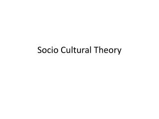 Socio Cultural Theory