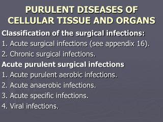 PURULENT DISEASES OF CELLULAR TISSUE AND ORGANS
