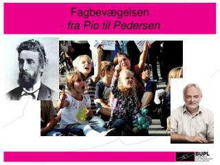 Fagbevægelsen - fra Pio til Pedersen