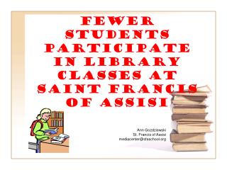 fewer students participate in library classes at Saint Francis of Assisi