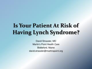 Is Your Patient At Risk of Having Lynch Syndrome?