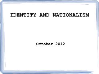 IDENTITY AND NATIONALISM