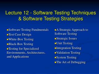 Lecture 12 - Software Testing Techniques &amp; Software Testing Strategies