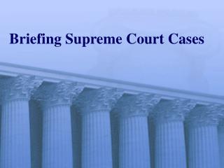 Briefing Supreme Court Cases