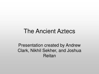 The Ancient Aztecs