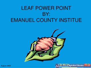LEAF POWER POINT BY: EMANUEL COUNTY INSTITUE