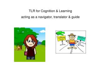 TLR for Cognition &amp; Learning acting as a navigator, translator &amp; guide