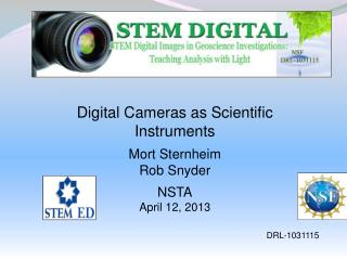 Digital Cameras as Scientific Instruments Mort Sternheim Rob Snyder NSTA April 12, 2013