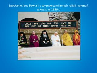 Spotkanie Jana Pawła II z wyznawcami innych religii i wyznań w Asyżu w 1986 r.