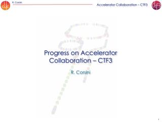 Progress on Accelerator Collaboration – CTF3 R. Corsini