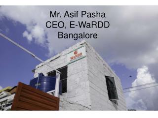 Mr. Asif Pasha CEO, E-WaRDD Bangalore
