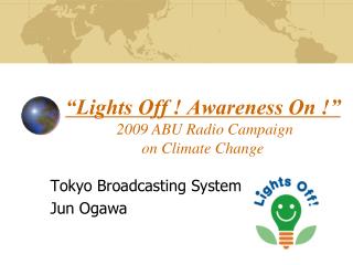 “Lights Off ! Awareness On !” 2009 ABU Radio Campaign on Climate Change