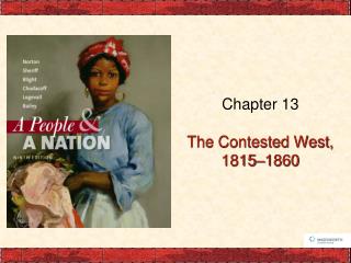 Chapter 13 The Contested West, 1815–1860