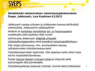 Seinättömän valmennuksen valmentautujakokemuksia Sveps , Jobbcoach , Lars Koskinen 8.3.2012