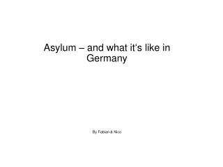 Asylum – and what it‘s like in Germany By Fabian &amp; Nico