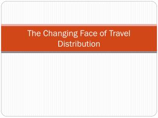 The Changing Face of Travel Distribution