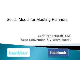 Carla Pendergraft, CMP Waco Convention &amp; Visitors Bureau