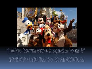 “Let’s learn about quotations!” invited the Disney characters.